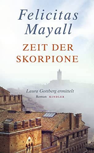 Zeit der Skorpione: Laura Gottbergs achter Fall: Italien-Kriminalroman
